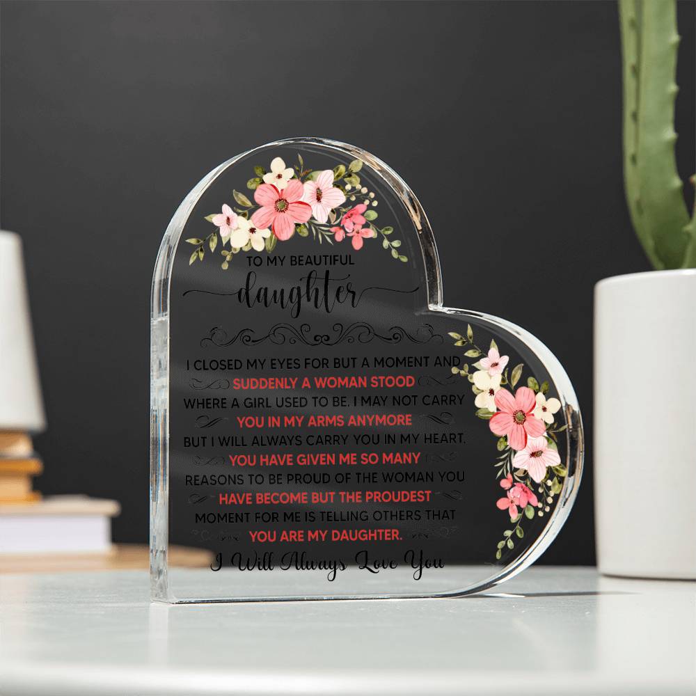 To My Beautiful Daughter – Acrylic Heart Plaque