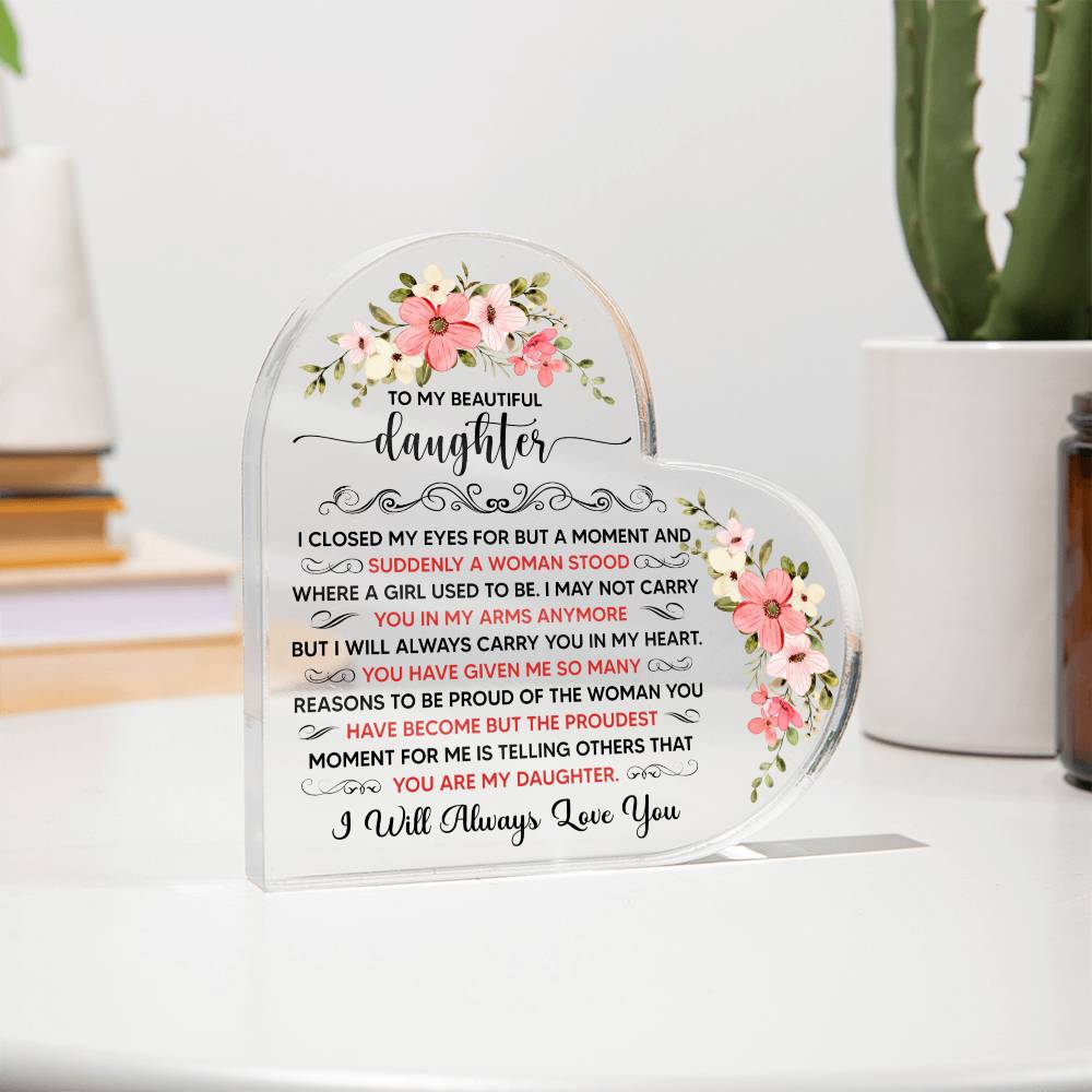 To My Beautiful Daughter – Acrylic Heart Plaque