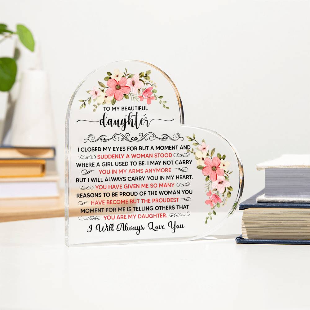 To My Beautiful Daughter – Acrylic Heart Plaque